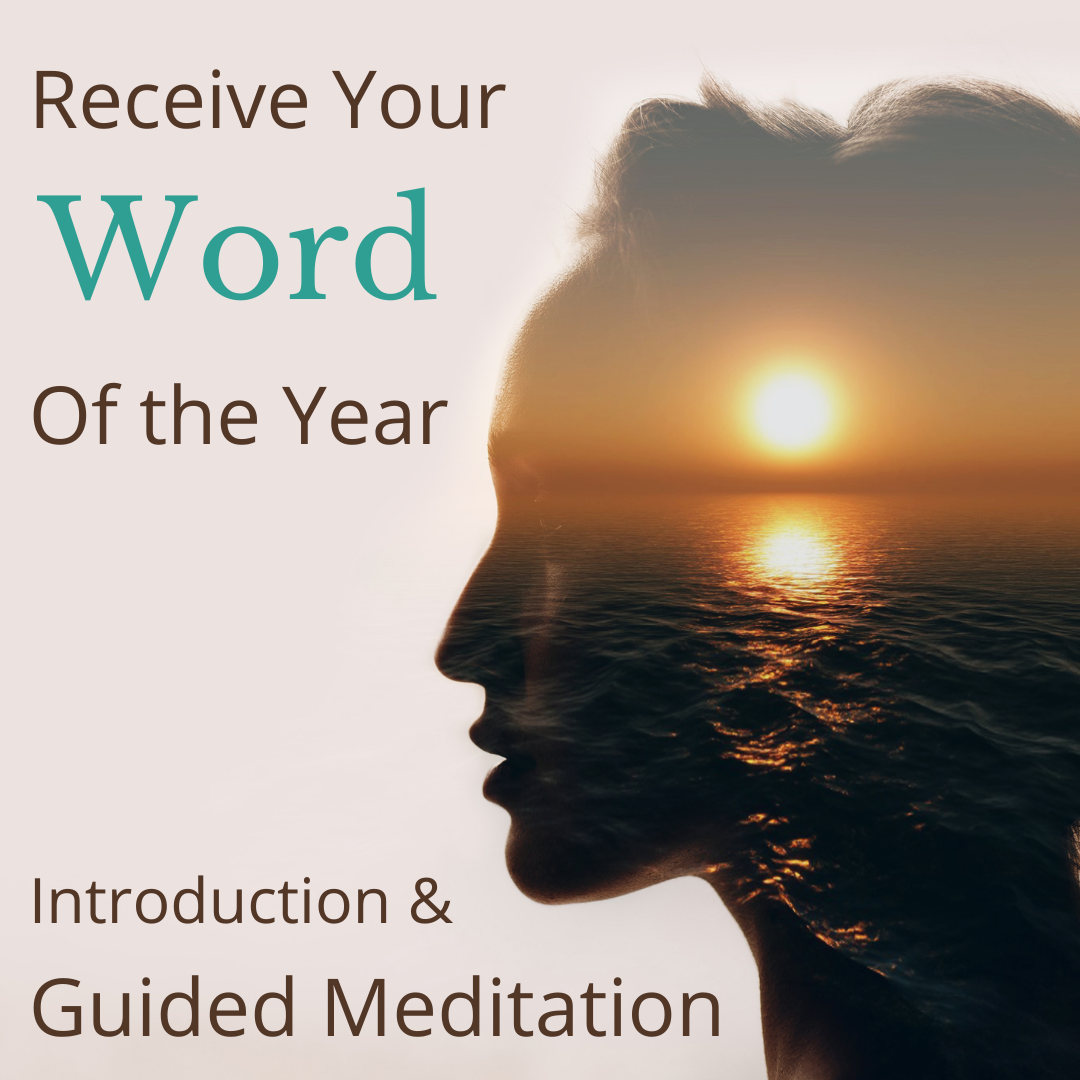 Receive Your Word of the Year!  Introduction, Meditation & Journaling